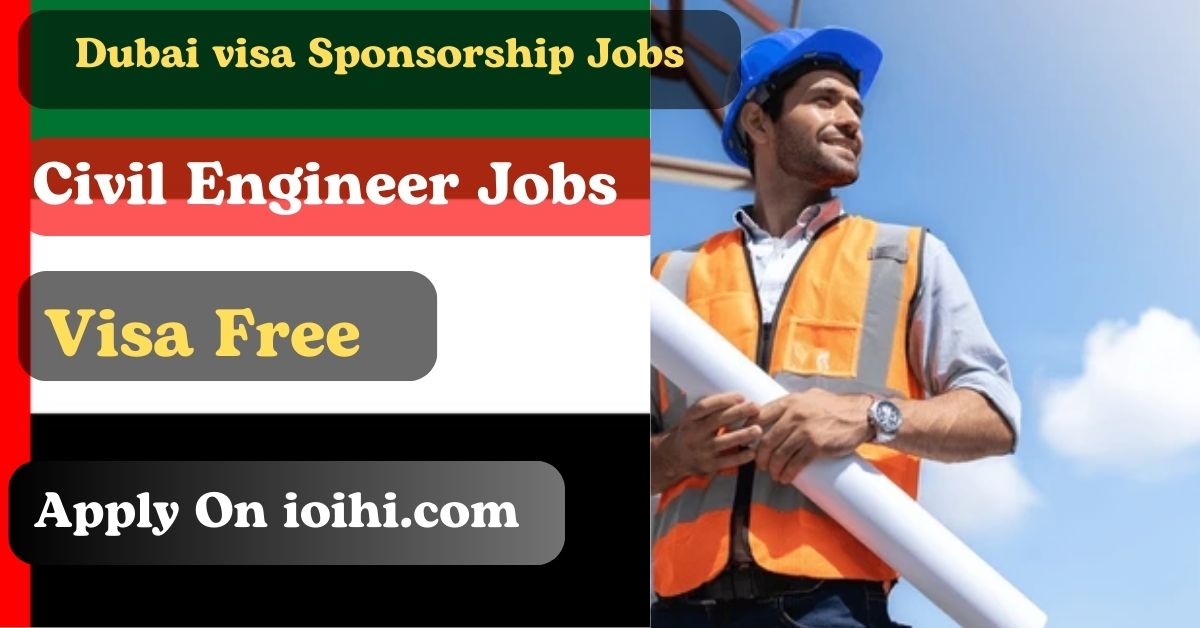 Dubai Civil Engineer Jobs with Visa Sponsorship 2024