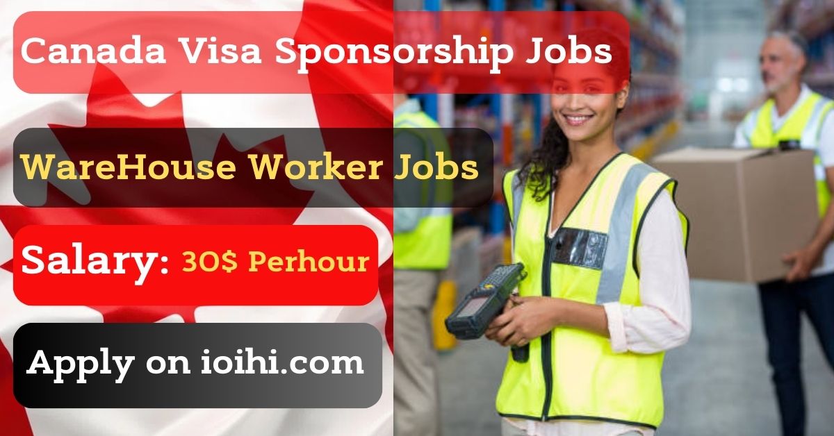 Warehouse Worker Jobs in Canada with Visa Sponsorship 2024