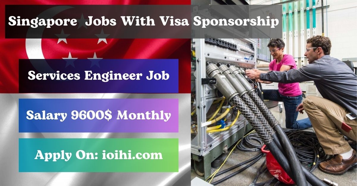 Services Engineer Jobs In Singapore With Visa Sponsorship 2024