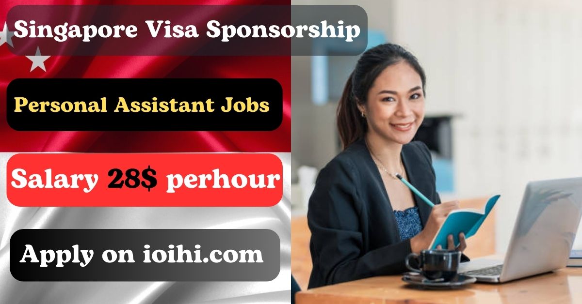 Work From Home Personal Assistant Jobs in Singapore with Visa Sponsorship 2024